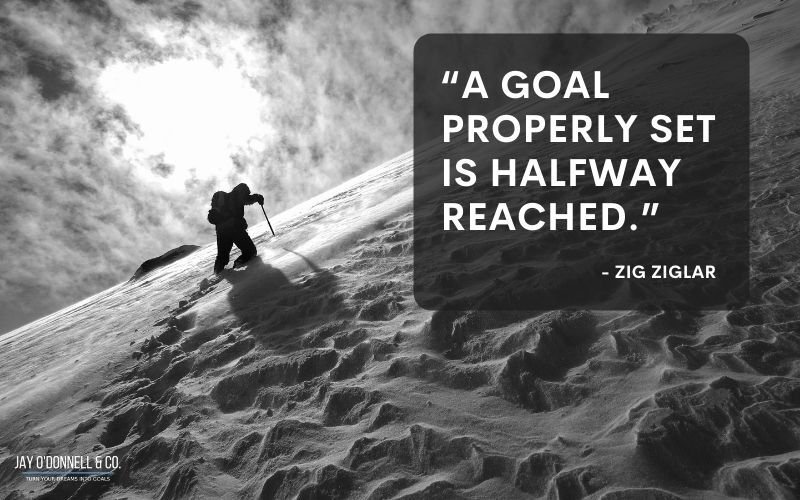 a goal properly set is halfway reached zig ziglar quote